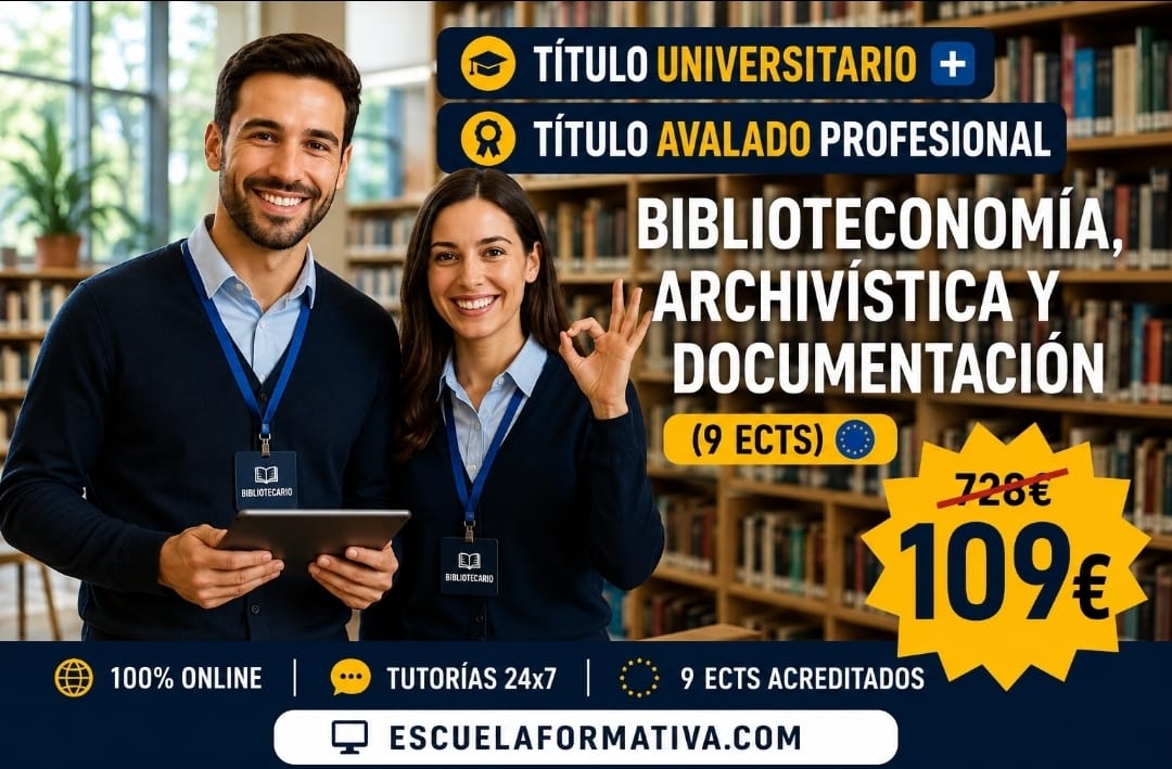 DOBLE TITULACIÓN ~ UNIVERSITARIA + PROFESIONAL: BIBLIOTECONOMÍA, ARCHIVISTICA Y DOCUMENTACIÓN (9 ECTS) + TÉCNICO SUPERIOR PROFESIONAL EN BIBLIOTECONOMÍA, ARCHIVÍSTICA Y DOCUMENTACIÓN