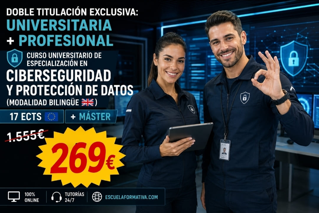 CURSO UNIVERSITARIO DE ESPECIALIZACIÓN EN CIBERSEGURIDAD Y PROTECCIÓN DE DATOS (MODALIDAD BILINGÜE. 17 ECTS) + MÁSTER BILINGÜE EN CIBERSEGURIDAD Y PROTECCIÓN DE DATOS (DOBLE TITULACIÓN)