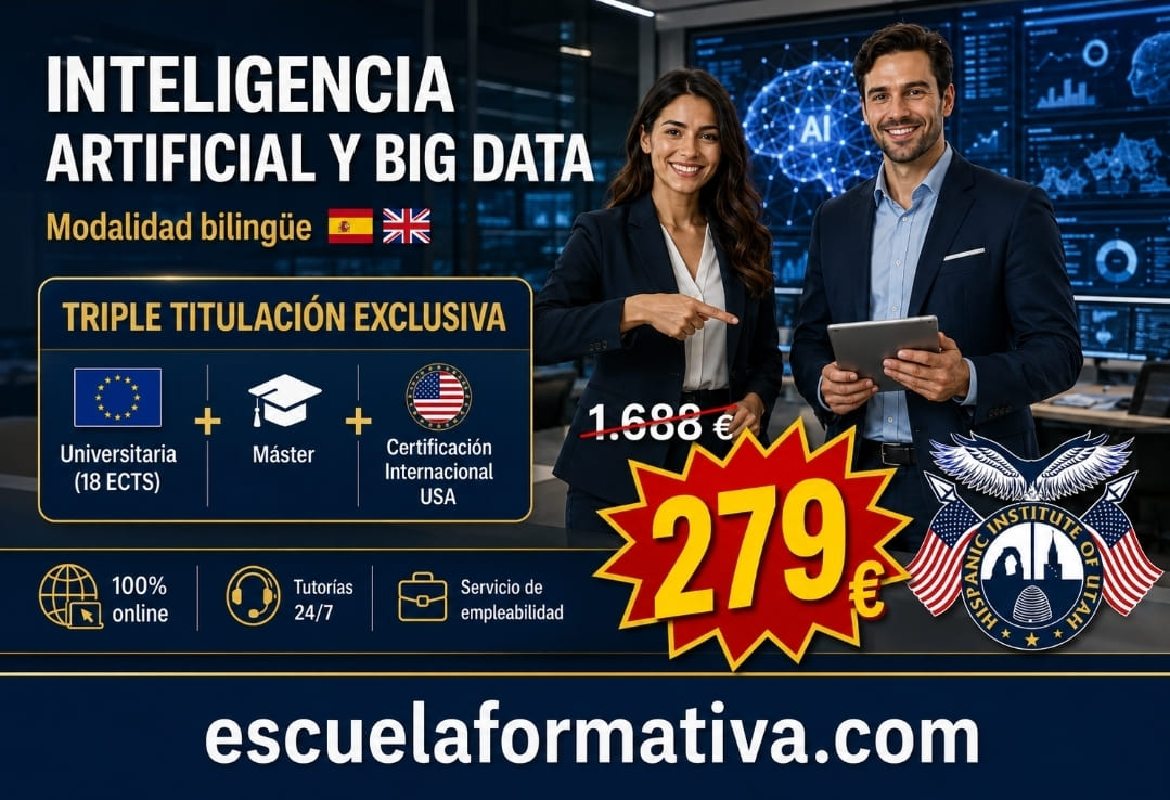 TRIPLE TITULACIÓN INTERNACIONAL EN INTELIGENCIA ARTIFICIAL Y BIG DATA: UNIVERSITARIA (18 ECTS) + MÁSTER BILINGÜE + CERTIFICACIÓN INTERNACIONAL USA