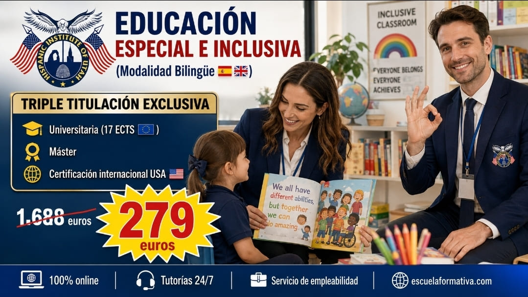 TRIPLE TITULACIÓN INTERNACIONAL EN EDUCACIÓN ESPECIAL E INCLUSIÓN EDUCATIVA: UNIVERSITARIA (17 ECTS) + MÁSTER BILINGÜE + CERTIFICACIÓN INTERNACIONAL USA