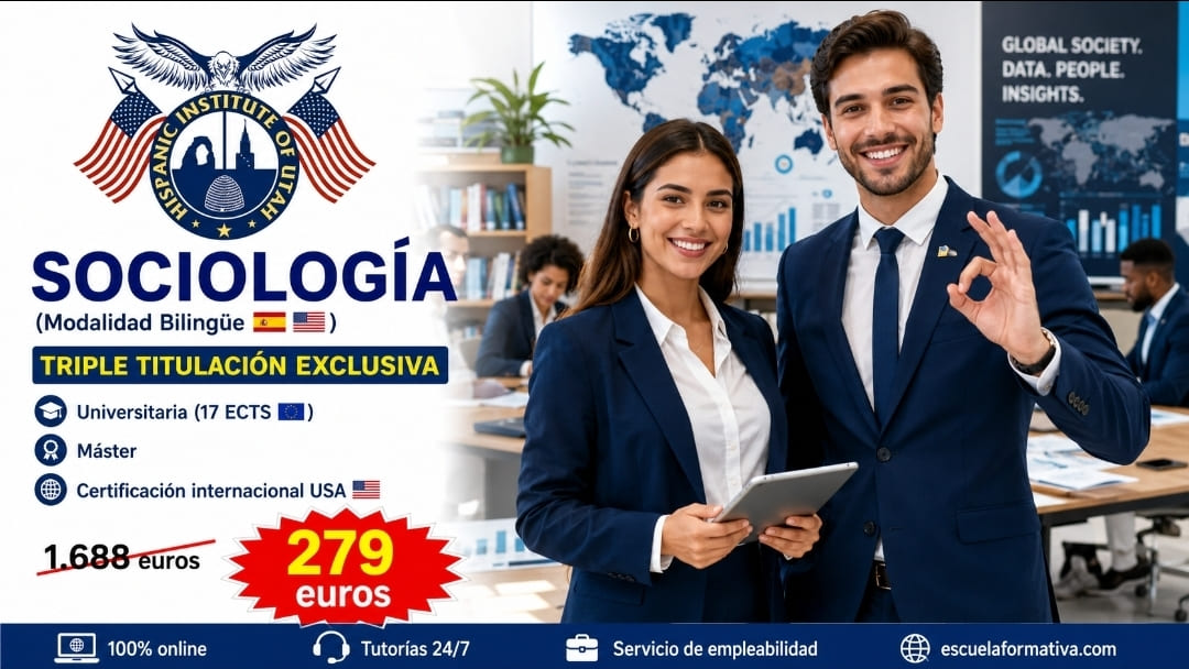 TRIPLE TITULACIÓN INTERNACIONAL EN SOCIOLOGÍA: UNIVERSITARIA (17 ECTS) + MÁSTER BILINGÜE + CERTIFICACIÓN INTERNACIONAL USA