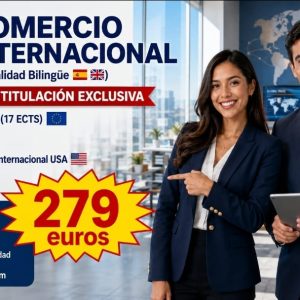 TRIPLE TITULACIÓN INTERNACIONAL EN COMERCIO INTERNACIONAL: UNIVERSITARIA (17 ECTS) + MÁSTER BILINGÜE + CERTIFICACIÓN INTERNACIONAL USA