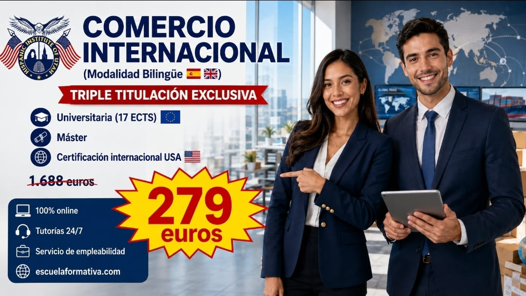 TRIPLE TITULACIÓN INTERNACIONAL EN COMERCIO INTERNACIONAL: UNIVERSITARIA (17 ECTS) + MÁSTER BILINGÜE + CERTIFICACIÓN INTERNACIONAL USA