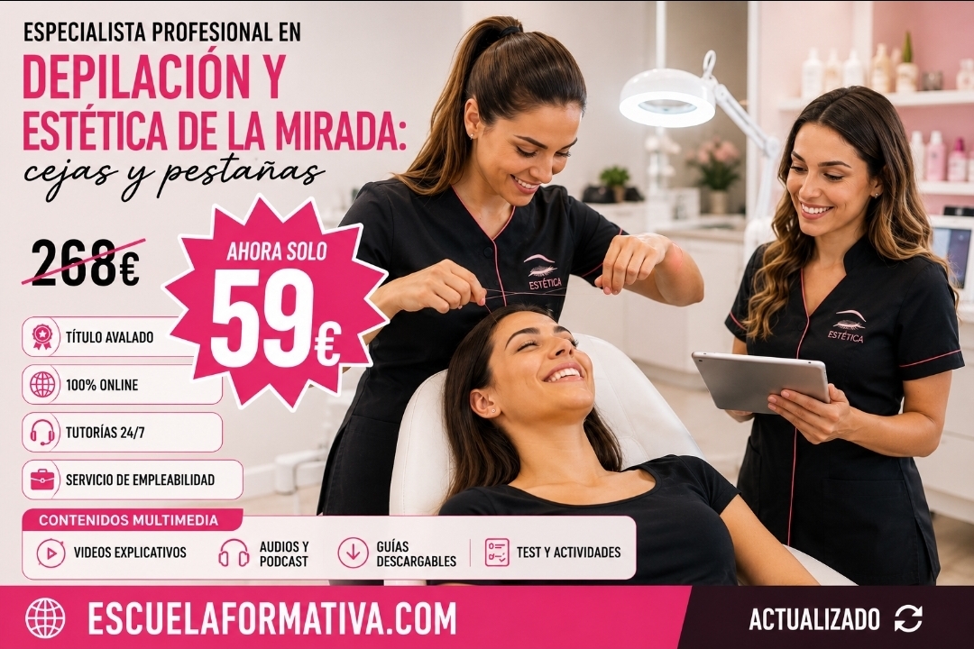 ESPECIALISTA PROFESIONAL EN DEPILACIÓN Y ESTÉTICA DE LA MIRADA: CEJAS Y PESTAÑAS