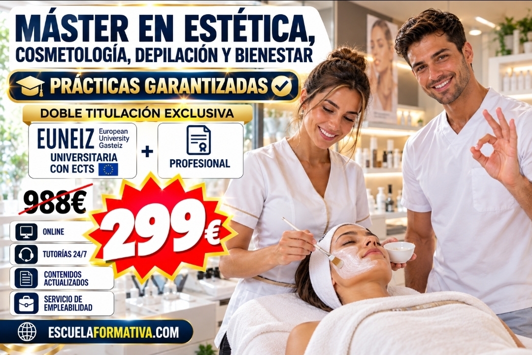 MÁSTER EN ESTÉTICA, COSMETOLOGÍA, DEPILACIÓN Y BIENESTAR: DOBLE TITULACIÓN ~ UNIVERSITARIA (CON ECTS)+ PROFESIONAL (CON PRÁCTICAS GARANTIZADAS)