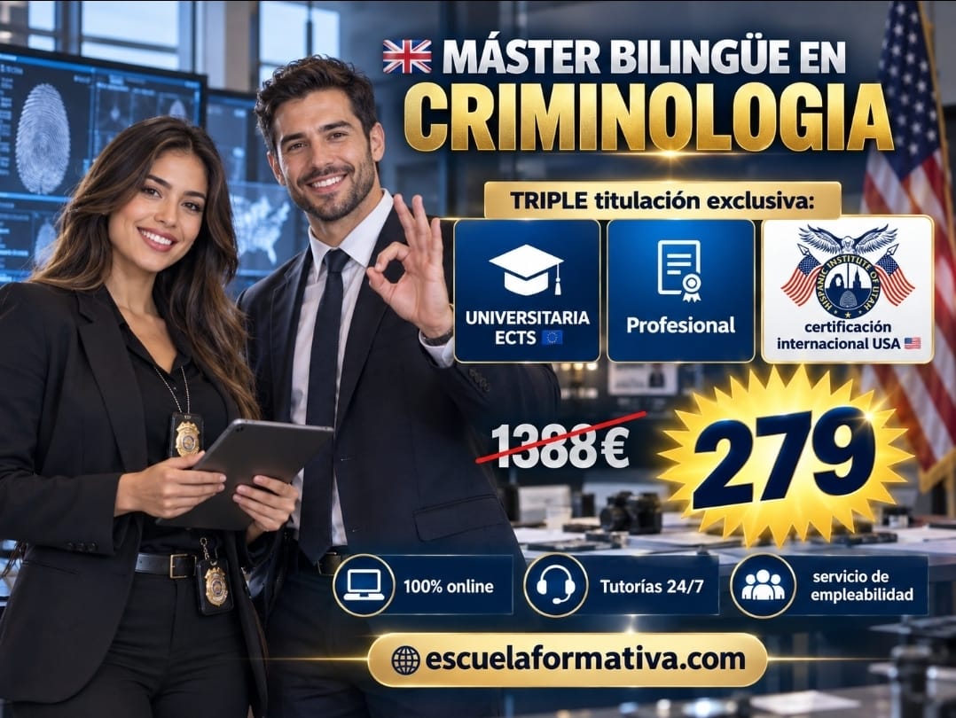 MÁSTER BILINGÜE EN CRIMINOLOGÍA – TRIPLE TITULACIÓN: CURSO UNIVERSITARIO DE ESPECIALIZACIÓN CON 22 ECTS + TÍTULO PROFESIONAL + CERTIFICACIÓN INTERNACIONAL