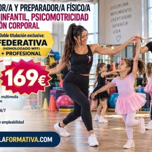 INSTRUCTOR/A Y PREPARADOR/A FÍSICO/A EN DANZA INFANTIL, PSICOMOTRICIDAD Y EXPRESIÓN CORPORAL ~ DOBLE TITULACIÓN: FEDERATIVA (HOMOLOGADA WFF) + PROFESIONAL