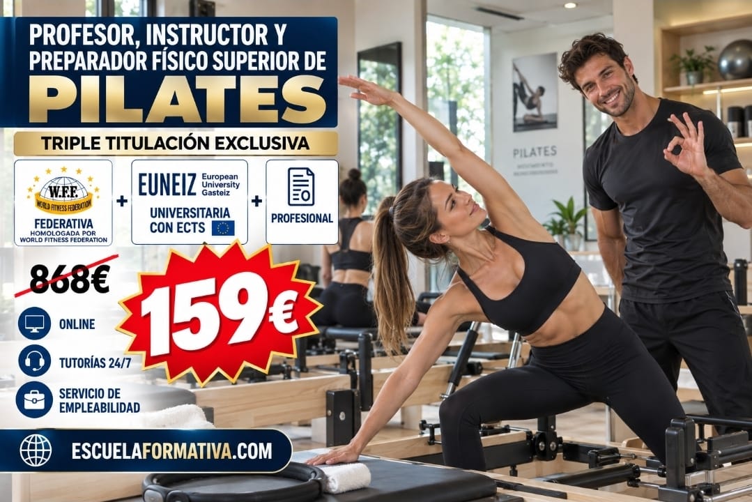 PROFESOR, INSTRUCTOR Y PREPARADOR FÍSICO SUPERIOR DE PILATES FEDERADO – TRIPLE TITULACIÓN: TITULACIÓN UNIVERSITARIA CON ECTS + HOMOLOGADO WFF + TÍTULO PROFESIONAL