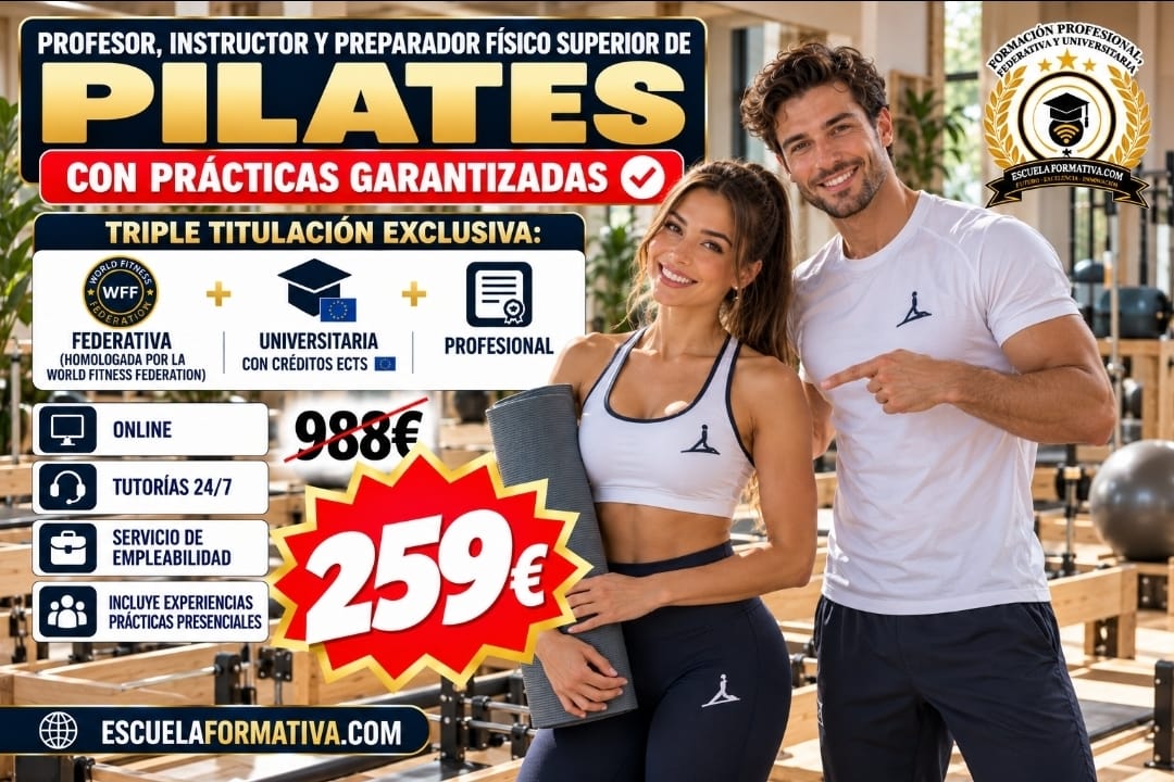 PROFESOR, INSTRUCTOR Y PREPARADOR FÍSICO SUPERIOR DE PILATES FEDERADO – TRIPLE TITULACIÓN: TITULACIÓN UNIVERSITARIA CON ECTS + HOMOLOGADO WFF + TÍTULO PROFESIONAL (CON PRÁCTICAS GARANTIZADAS)