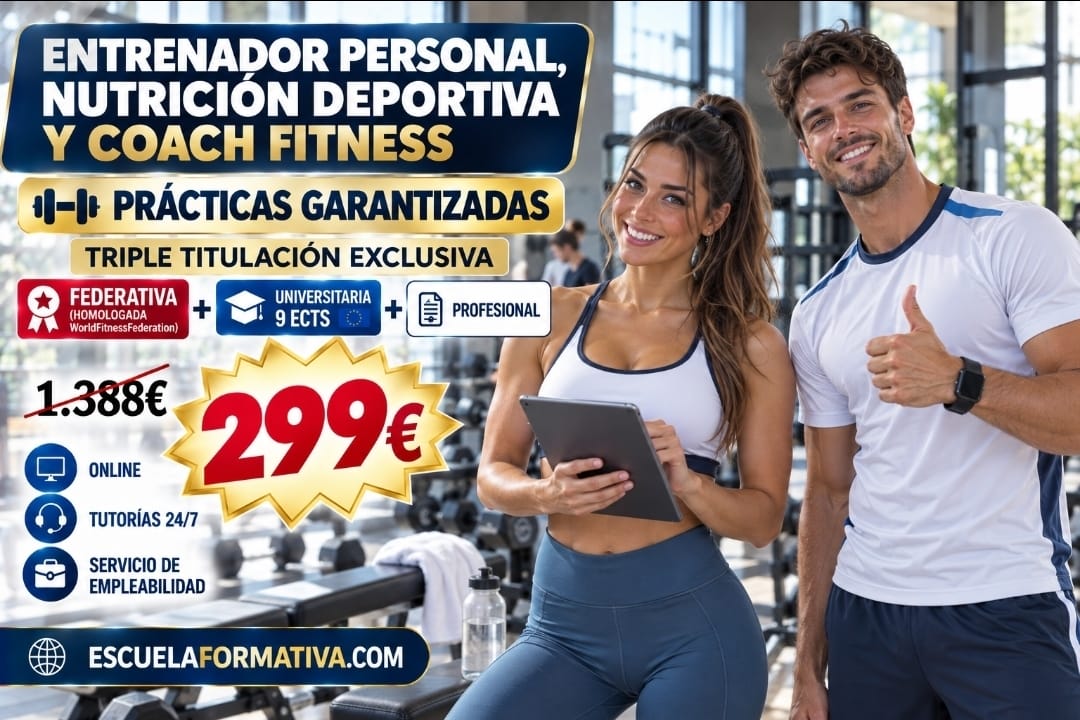 ENTRENADOR PERSONAL, NUTRICIÓN DEPORTIVA Y COACH FITNESS CON PRÁCTICAS GARANTIZADAS + TRIPLE TITULACIÓN: FEDERATIVA + UNIVERSITARIA (9 ECTS) + PROFESIONAL