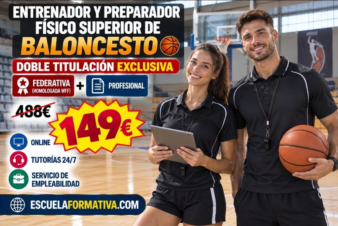 DOBLE TITULACIÓN: FEDERATIVA INTERNACIONAL (HOMOLOGADA POR WFF) + PROFESIONAL ~ ENTRENADOR Y PREPARADOR FÍSICO SUPERIOR DE BALONCESTO