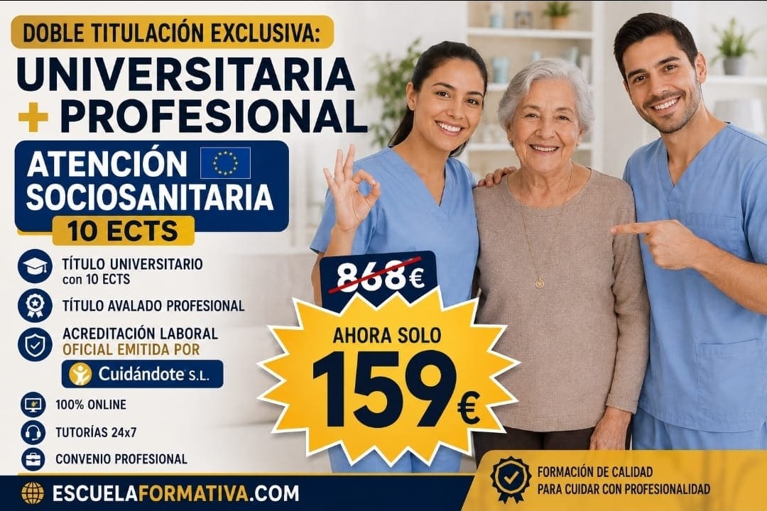 DOBLE TITULACIÓN ~ UNIVERSITARIA + PROFESIONAL: ATENCIÓN SOCIOSANITARIA (10 ECTS) + TÉCNICO SUPERIOR PROFESIONAL EN ATENCIÓN SOCIOSANITARIA A DOMICILIO E INSTITUCIONES SOCIALES
