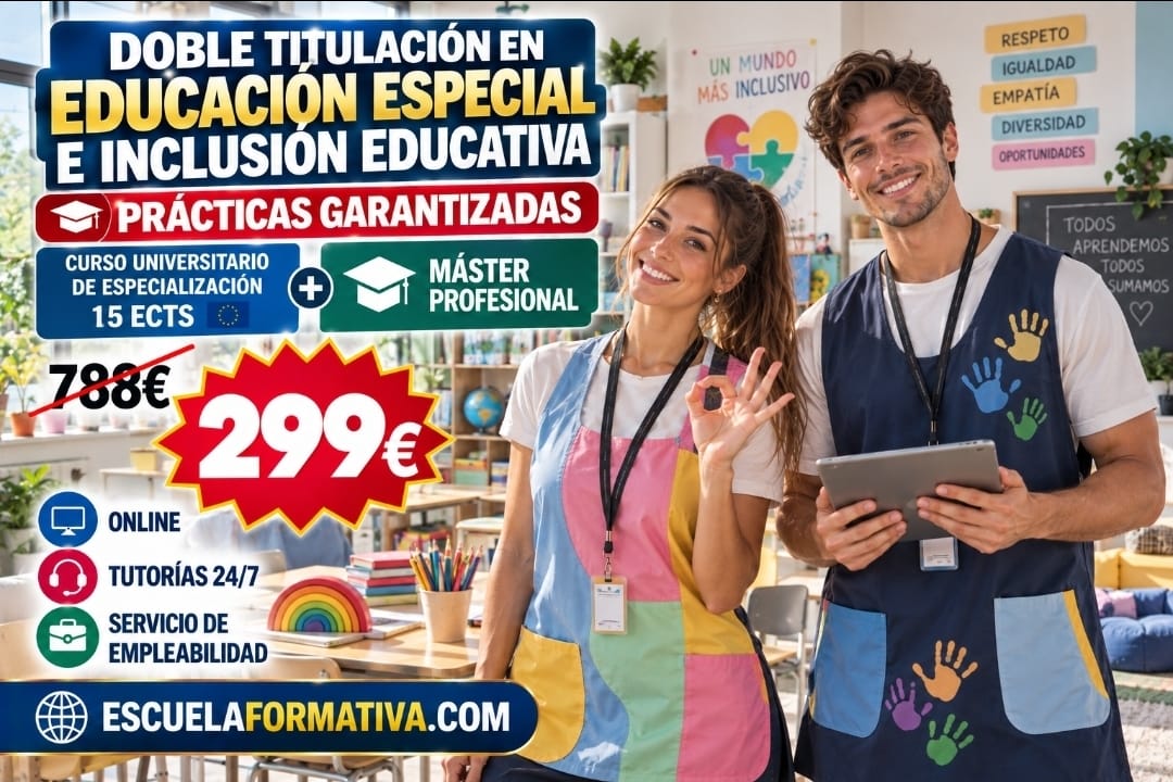 DOBLE TITULACIÓN EN EDUCACIÓN ESPECIAL E INCLUSIÓN EDUCATIVA AVANZADA CON PRÁCTICAS GARANTIZADAS: CURSO UNIVERSITARIO DE ESPECIALIZACIÓN (15 ECTS) + MÁSTER PROFESIONAL