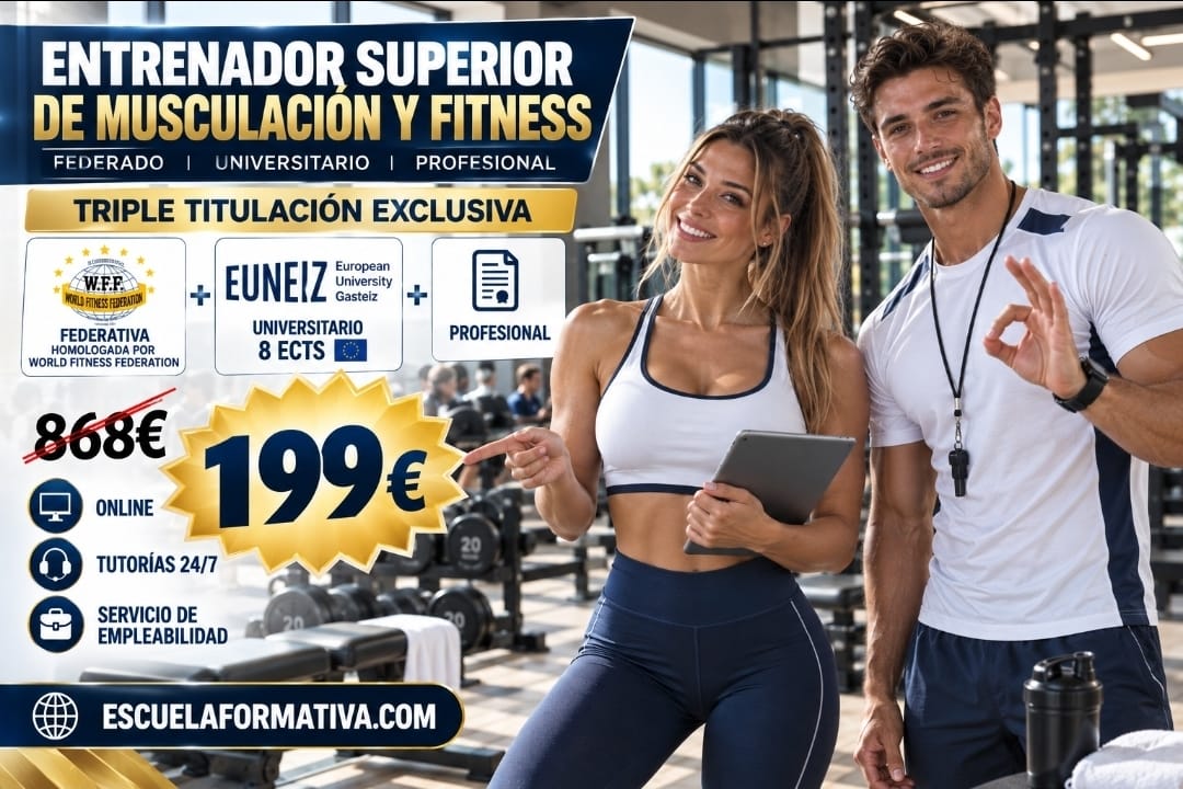 ENTRENADOR SUPERIOR DE MUSCULACIÓN Y FITNESS: TRIPLE TITULACIÓN FEDERATIVA + UNIVERSITARIA (8 ECTS) + PROFESIONAL