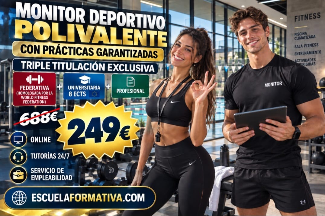 MONITOR DEPORTIVO POLIVALENTE: TRIPLE TITULACIÓN EXCLUSIVA ~ FEDERATIVA + PROFESIONAL + UNIVERSITARIA (8 ECTS) CON PRÁCTICAS GARANTIZADAS