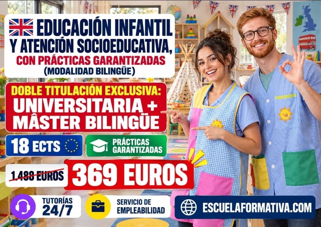 EDUCACIÓN INFANTIL Y ATENCIÓN SOCIOEDUCATIVA BILINGÜE CON PRÁCTICAS GARANTIZADAS – DOBLE TITULACIÓN: UNIVERSITARIA (18 ECTS) + MÁSTER