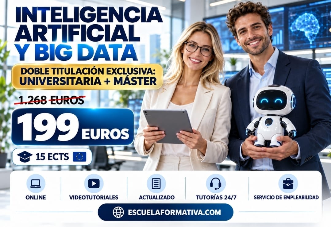 CURSO UNIVERSITARIO DE ESPECIALIZACIÓN EN INTELIGENCIA ARTIFICIAL Y BIG DATA (15 ECTS) + MÁSTER EN INTELIGENCIA ARTIFICIAL Y BIG DATA (DOBLE TITULACIÓN)