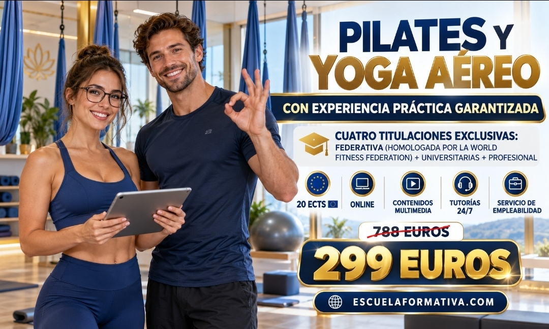 PILATES Y YOGA AÉREO . CUATRO TITULACIONES: FEDERATIVA (HOMOLOGADA WFF) + TÍTULO AVALADO PROFESIONAL + UNIVERSITARIAS (20 ECTS) CON EXPERIENCIA PRÁCTICA GARANTIZADA