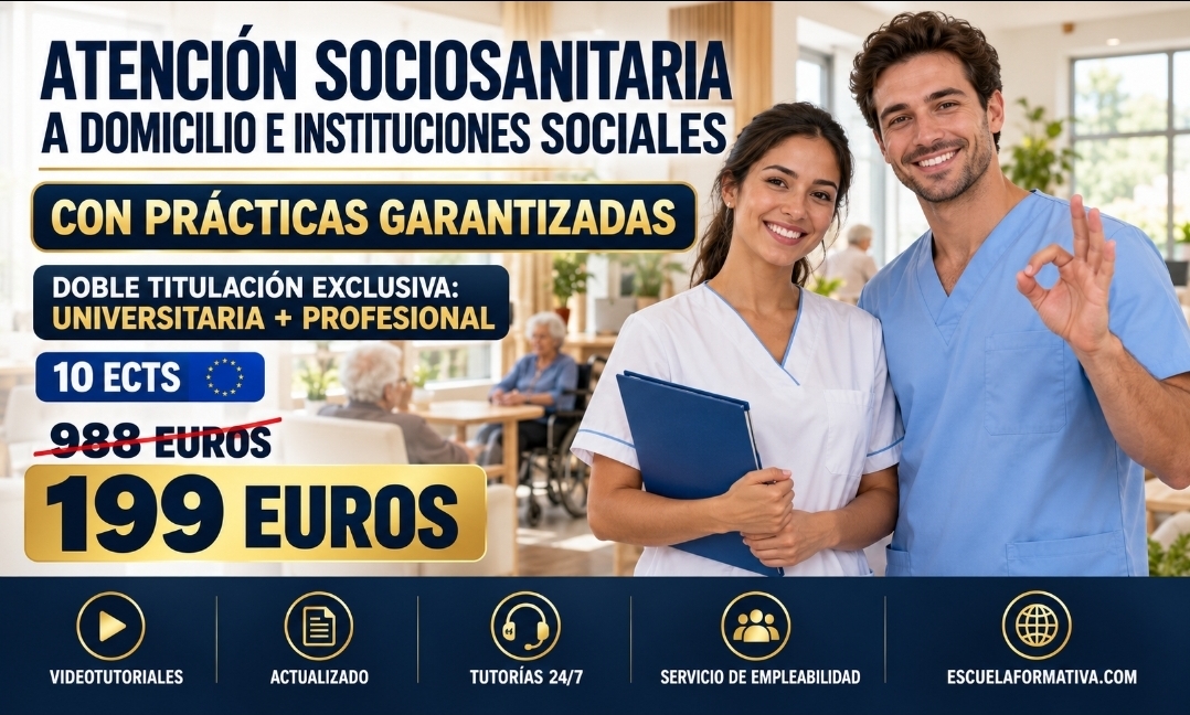 DOBLE TITULACIÓN: UNIVERSITARIA (10 ECTS) + PROFESIONAL ~ ATENCIÓN SOCIOSANITARIA A DOMICILIO E INSTITUCIONES SOCIALES CON PRÁCTICAS GARANTIZADAS